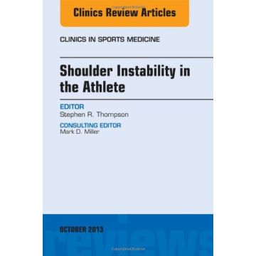Shoulder Instability in the Athlete, An Issue of Clinics in Sports Medicine