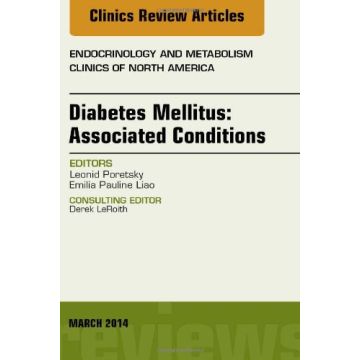 Diabetes Mellitus: Associated Conditions, An Issue of Endocrinology and Metabolism Clinics of North America