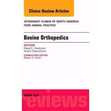 Bovine Orthopedics, An Issue of Veterinary Clinics of North America: Food Animal Practice   [Anderson - Elsevier Science]
