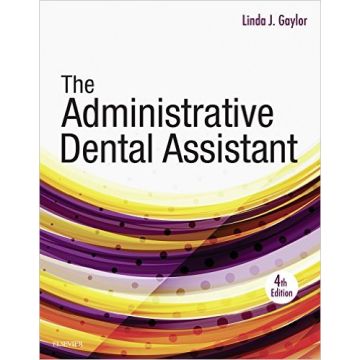 The Administrative Dental Assistant, 4th Edition    [Gaylor - Elsevier Science]
