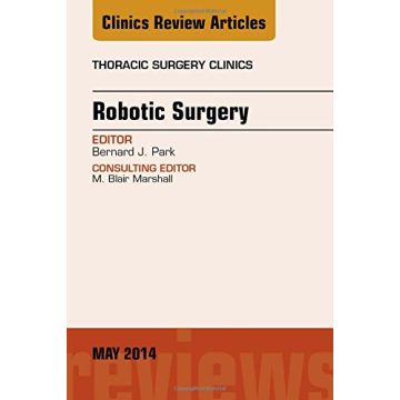 Robotic Surgery, An Issue of Thoracic Surgery Clinics   [Park - Elsevier Science]