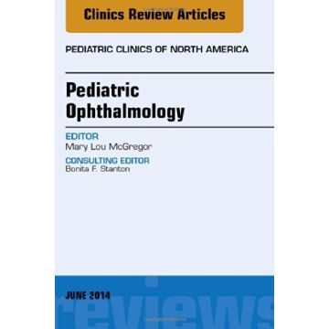 Pediatric Ophthalmology, An Issue of Pediatric Clinics