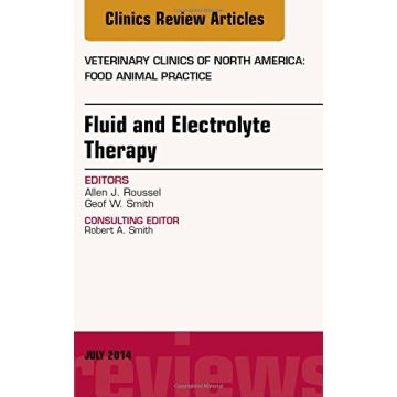 Fluid and Electrolyte Therapy, An Issue of Veterinary Clinics of North America: Food Animal Practice   [Smith - Elsevier Science]