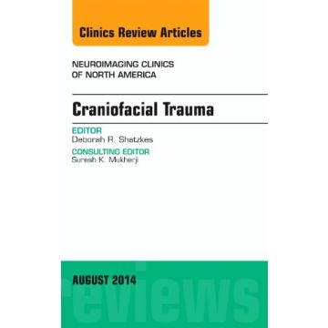 Craniofacial Trauma, An Issue of Neuroimaging Clinics   [Shatzkes - Elsevier Science]
