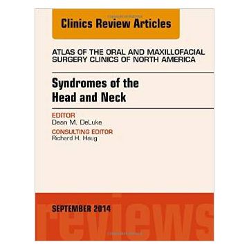 Syndromes of the Head and Neck, An Issue of Atlas of the Oral & Maxillofacial Surgery Clinics   [DeLuke - Elsevier Science]