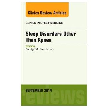 Sleep-Disordered Breathing: Beyond Obstructive Sleep Apnea, An Issue of Clinics in Chest Medicine, An Issue of Clinics in Chest Medicine   [D'Ambrosio- Elsevier Science]