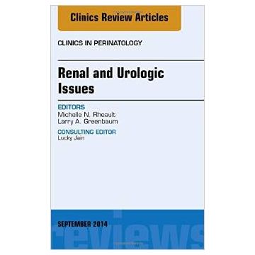 Renal and Urologic Issues, An Issue of Clinics in Perinatology     [Rheault - Elsevier Science]