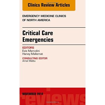 Critical Care Emergencies, An Issue of Emergency Medicine Clinics of North America   [Marcolini - Elsevier Science]