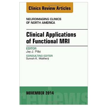 Clinical Applications of Functional MRI, An Issue of Neuroimaging Clinics     [Pillai - Elsevier Science]