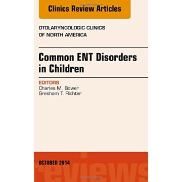 Common ENT Disorders in Children, An Issue of Otolaryngologic Clinics of North America    [Bower - Elsevier Science]