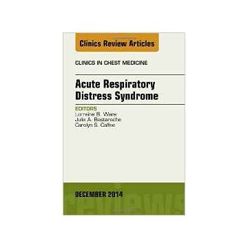 Acute Respiratory Distress Syndrome, An Issue of Clinics in Chest Medicine, 1st Edition   [Ware - Elsevier Science]