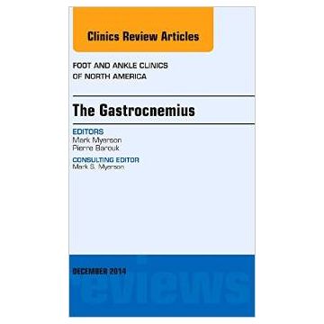 The Gastrocnemius, An issue of Foot and Ankle Clinics of North America   [Myerson - Elsevier Science]