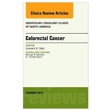 Colorectal Cancer, An Issue of Hematology/Oncology Clinics    [Saltz - Elsevier Science]