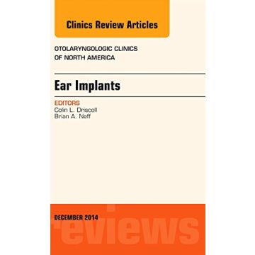 Ear Implants, An Issue of Otolaryngologic Clinics of North America   [Driscoll - Elsevier Science]