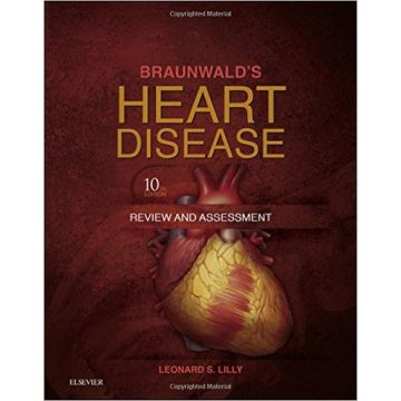 Braunwald's Heart Disease Review and Assessment, 10th Edition    [Lilly - Elsevier Science]