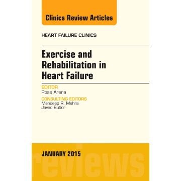 Exercise and Rehabilitation in Heart Failure, An Issue of Heart Failure Clinics   [Arena - Elsevier Science]