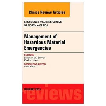 Management of Hazardous Material Emergencies, An Issue of Emergency Medicine Clinics of North America   [Borron - Elsevier Science]