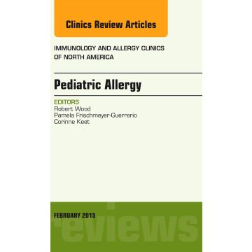 Pediatric Allergy, An Issue of Immunology and Allergy Clinics of North America   [Wood - Elsevier Science]