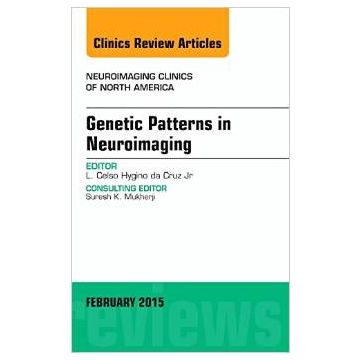 Genetic Patterns in Neuroimaging, An Issue of Neuroimaging Clinics     [Luis Celso Hygino de Cruz - Elsevier Science]