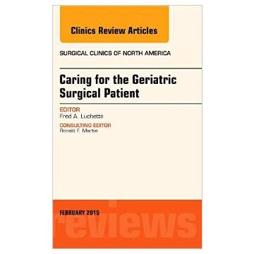 Caring for the Geriatric Surgical Patient, An Issue of Surgical Clinics      [Luchette - Elsevier Science]