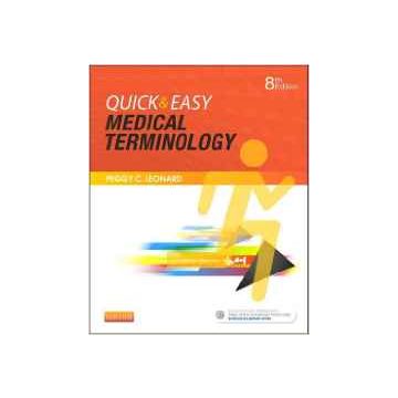 Quick & Easy Medical Terminology, 8th Edition     [Leonard - Elsevier Science]