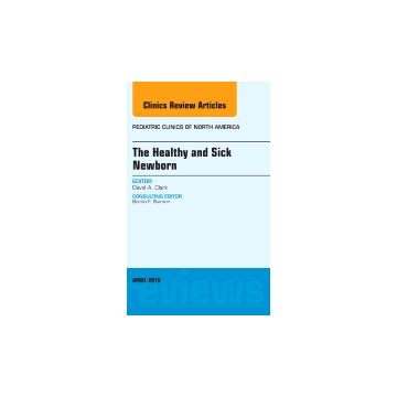 The Healthy and Sick Newborn, An Issue of Pediatric Clinics  [Clark - Elsevier Science]