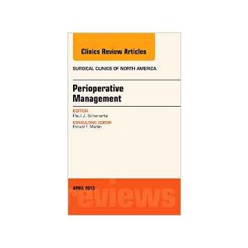 Perioperative Management, An Issue of Surgical Clinics of North America, Volume 95-2    [Schenarts - Elsevier Science]
