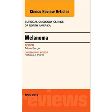 Melanoma, An Issue of Surgical Oncology Clinics of North America, Volume 24-2    [Berger - Elsevier Science]