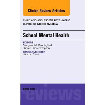 School Mental Health, An Issue of Child and Adolescent Psychiatric Clinics of North America   [Benningfield - Elsevier Science]
