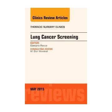 Lung Cancer Screening, An Issue of Thoracic Surgery Clinics, 1st Edition   [Rocco - Elsevier Science]