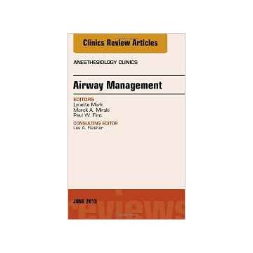 Airway Management, An Issue of Anesthesiology Clinics, 1st Edition    [Mark - Elsevier Science]