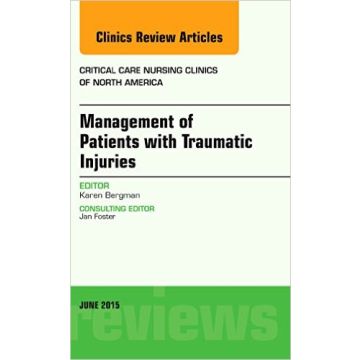 Management of Patients with Traumatic Injuries, An Issue of Critical Nursing Clinics, 1st Edition      [Bergman - Elsevier Science]