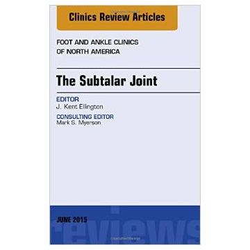 The Subtalar Joint, An issue of Foot and Ankle Clinics of North America   [Ellington - Elsevier Science]