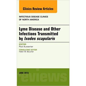 Lyme Disease and Other Infections Transmitted by Ixodes scapularis, An Issue of Infectious Disease Clinics of North America, 1st Edition   [Auwaerter - Elsevier Science]