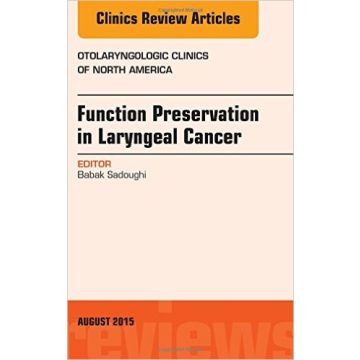 Function Preservation in Laryngeal Cancer, An Issue of Otolaryngologic Clinics of North America, 1st Edition    [Sadoughi - Elsevier Science]
