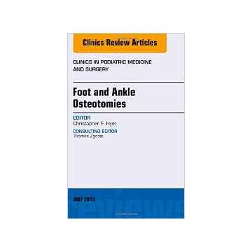Foot and Ankle Osteotomies, An Issue of Clinics in Podiatric Medicine and Surgery, 1st Edition     [Hyer - Elsevier Science]