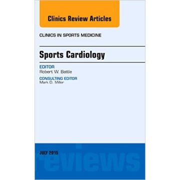 Sports Cardiology, An Issue of Clinics in Sports Medicine, 1st Edition   [Battle - Elsevier Science]
