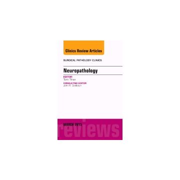 Neuropathology, An Issue of Surgical Pathology Clinics   [Tihan - Elsevier Science]