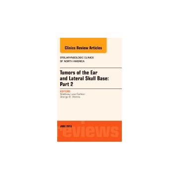 Tumors of the Ear and Lateral Skull Base: PART 2, An Issue of Otolaryngologic Clinics of North America   [Carlson - Elsevier Science]