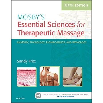 Mosby's Essential Sciences for Therapeutic Massage, 5th Edition - Anatomy, Physiology, Biomechanics, and Pathology   [Fritz - Elsevier Science]