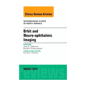 Orbit and Neuro-ophthalmic Imaging, An Issue of Neuroimaging Clinics, 1st Edition     [Gutierrez - Elsevier Science]