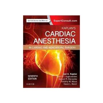 Kaplan's Cardiac Anesthesia, 7th Edition - In Cardiac and Noncardiac Surgery   [Kaplan - Elsevier Science]