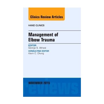 Management of Elbow Trauma, An Issue of Hand Clinics, 1st Edition    [Athwal - Elsevier Science]