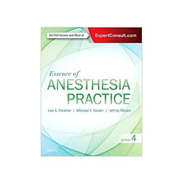 Essence of Anesthesia Practice, 4th Edition    [Fleisher - Elsevier Science]