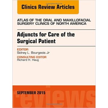 Adjuncts for Care of the Surgical Patient, An Issue of Atlas of the Oral & Maxillofacial Surgery Clinics, 1st Edition    [Bourgeois - Elsevier Science]