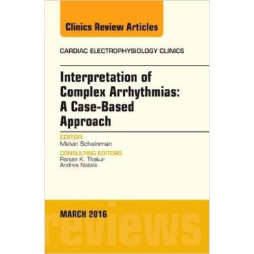 Interpretation of Complex Arrhythmias: A Case-Based Approach, An Issue of Cardiac Electrophysiology Clinics, 1st Edition   [Scheinman - Elsevier Science]