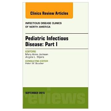 Pediatric Infectious Disease: Part I, An Issue of Infectious Disease Clinics of North America   [Jackson - Elsevier Science]