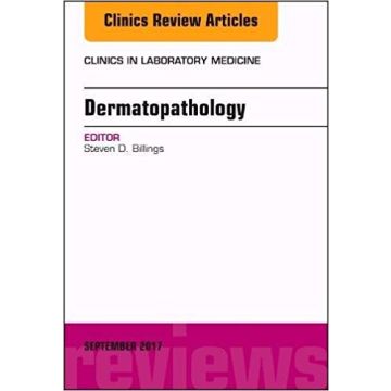 Dermatopathology, An Issue of Clinics in Laboratory Medicine, Volume 37-3    [Billings - Elsevier Science]