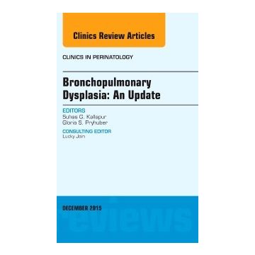 Bronchopulmonary Dysplasia: An Update, An Issue of Clinics in Perinatology, 1st Edition   [Kallapur - Elsevier Science]