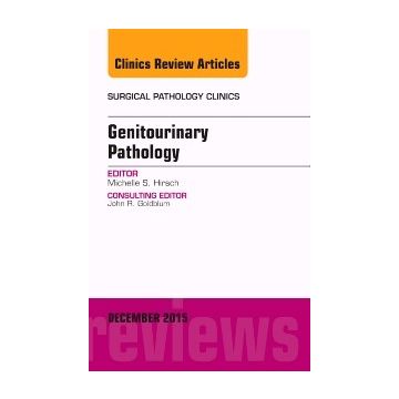 Genitourinary Pathology, An Issue of Surgical Pathology Clinics, 1st Edition    [Hirsch - Elsevier Science]